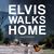 Elvis Walks Home