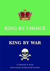 King by Choice, King by War 