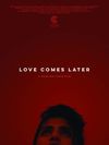 Love Comes Later 