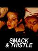 Film - Smack and Thistle