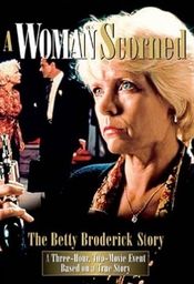 Poster A Woman Scorned: The Betty Broderick Story