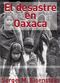 Film La destrucción de Oaxaca