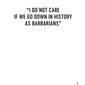 Poster 2 „Îmi este indiferent dacă în istorie vom intra ca barbari”