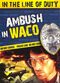 Film Ambush in Waco: In the Line of Duty