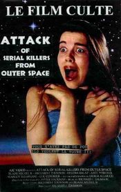 Poster Attack of Serial Killers from Outer Space