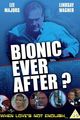 Film - Bionic Ever After?