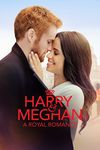 Harry şi Meghan: O iubire Regală