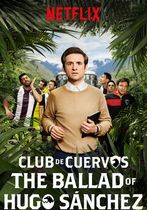 Club de Cuervos: Balada lui Hugo Sánchez