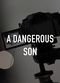 Film A Dangerous Son