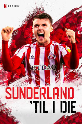 Sunderland 'Til I Die poster