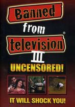 Banned from Television III