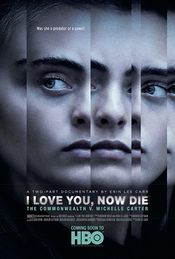 Poster I Love You, Now Die: The Commonwealth v. Michelle Carter