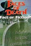 Faces of Death: Fact or Fiction?
