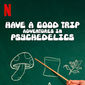 Poster 2 Have a Good Trip: Adventures in Psychedelics