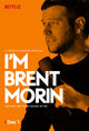 Film - Brent Morin: I'm Brent Morin