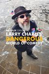 Larry Charles: Periculoasa lume a comediei
