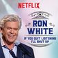 Poster 3 Ron White: If You Quit Listening, I'll Shut Up