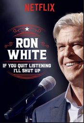 Poster Ron White: If You Quit Listening, I'll Shut Up