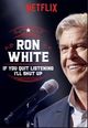 Film - Ron White: If You Quit Listening, I'll Shut Up