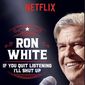 Poster 1 Ron White: If You Quit Listening, I'll Shut Up