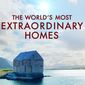 Poster 2 The World's Most Extraordinary Homes
