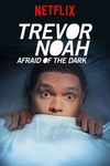 Trevor Noah: Frică de întuneric