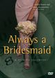Film - Always a Bridesmaid
