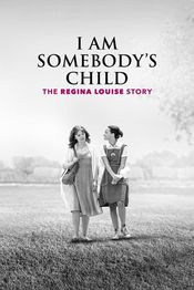 Poster I Am Somebody's Child: The Regina Louise Story