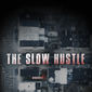Poster 1 The Slow Hustle