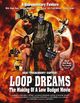 Film - Loop Dreams: The Making of a Low-Budget Movie