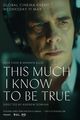 Film - This Much I Know to Be True
