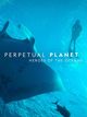 Film - Perpetual Planet: Heroes of the Oceans