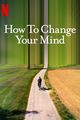 Film - How to Change Your Mind