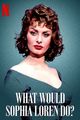 Film - What Would Sophia Loren Do?
