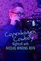 Film - Copenhagen Cowboy: Nightcall with Nicolas Winding Refn