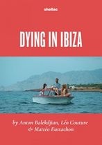 Dying in Ibiza (A Film in Three Summers)