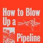 Poster 4 How to Blow Up a Pipeline