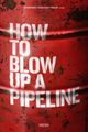 Film - How to Blow Up a Pipeline