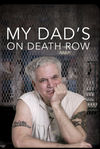 My Dad's on Death Row