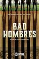 Film - Bad Hombres