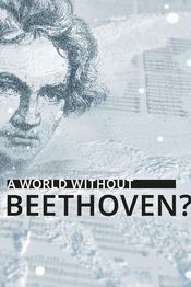 Poster A World Without Beethoven?