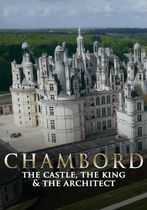 Chambord: le château, le roi et l'architecte