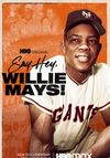 Say Hey, Willie Mays!