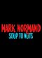 Film Mark Normand: Soup to Nuts