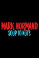 Film - Mark Normand: Soup to Nuts