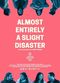 Film Almost Entirely a Slight Disaster