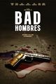Film - Bad Hombres
