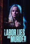 Labor, Lies and Murder
