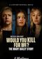 Film Would You Kill for Me? The Mary Bailey Story