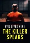 Evil Lives Here: The Killer Speaks